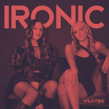 Wild Fire - Ironic (Explicit)