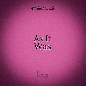 Michael B. Ellis - As It Was