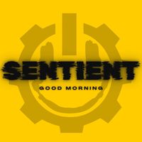 SENTIENT - Good Morning (Explicit)