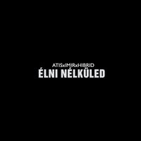 Hibrid - Élni Nélküled (Explicit)