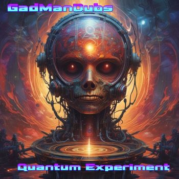 GadManDubs - Quantum Experiment