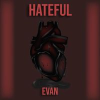 Evan - Hateful (Explicit)