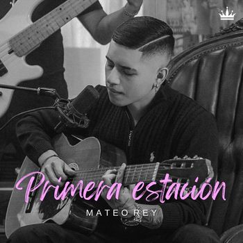 Mateo Rey - Primera Estación