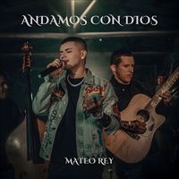 Mateo Rey - Andamos Con Dios