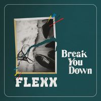 Flexx - Break You Down