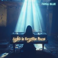 Noisy Blue - Lights In Forgotten Places