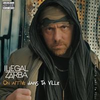 Illegal Zarba - On arrive dans ta ville (LCRLRF) (Explicit)