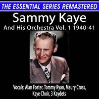 Sammy Kaye - The Essential Series Remastered: Sammy Kaye And His Orchestra Vol. 1 1940-41 (Remastered 2024)