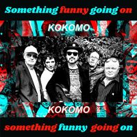 Kokomo - Something Funny Going On