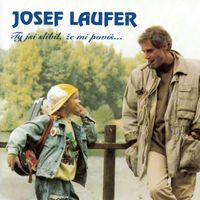 Josef Laufer - Ty jsi slíbil, že mi povíš...