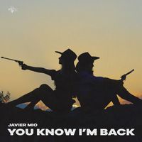 Javier Mio - You Know I´m Back