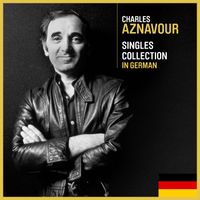 Charles Aznavour - Singles Collection In German
