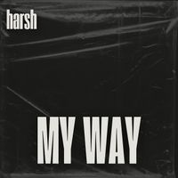 harsh - My Way