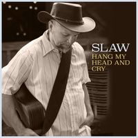 Slaw - Hang My Head and Cry