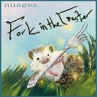 Nuages - Fork in the Toaster