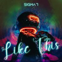 SIGMA7 - Like This