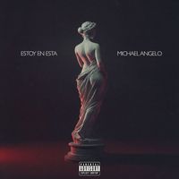 Michael Angelo - Estoy En Esta (Explicit)