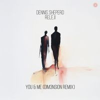 Dennis Sheperd x RELEJI - You & Me (DIM3NSION Remix)