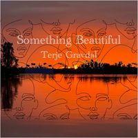 Terje Gravdal - Something Beautiful