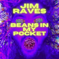 Jim Raves - BEANS IN MY POCKET (Explicit)