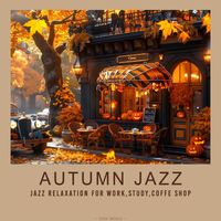 Tom Media - Autumn Jazz - Jazz Relaxation for Work, Study, Coffe Shop