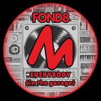 Fond8 - Everybody ( In the Garage)