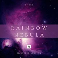 DJ Eef - Rainbow Nebula (Mastered Version)