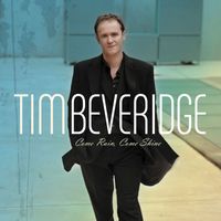 Tim Beveridge - Come Rain, Come Shine