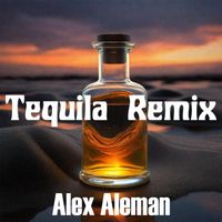 Alex Aleman - Tequila (Remix)