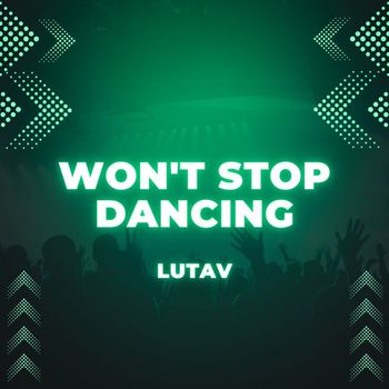 Lutav - Won't stop dancing