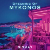SIGMA7 - Dreaming of Mykonos