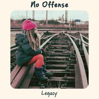 No Offense - Legacy