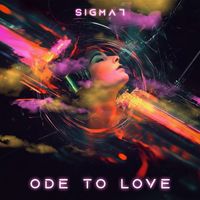 SIGMA7 - Ode To Love