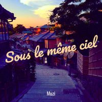 Muzi - Sous le même ciel