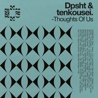 Dpsht, tenkousei. - Thoughts of Us