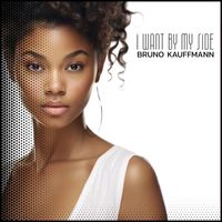 Bruno Kauffmann - I Want by My Side