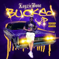Layzie Bone - Bucked Up (Explicit)