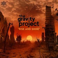 The Gravity Project - Rise And Shine