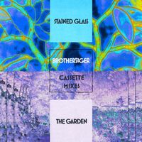 Brothertiger - Stained Glass / The Garden (Cassette Mixes)