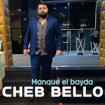 Cheb Bello - Manque El Bayda