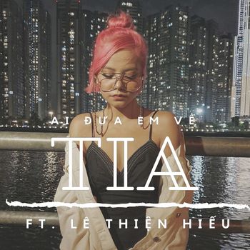 TiA - Ai Đưa Em Về