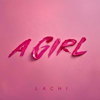 Lachi - A Girl (Explicit)