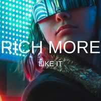 RICH MORE - Like It