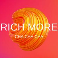 RICH MORE - Cha Cha Cha