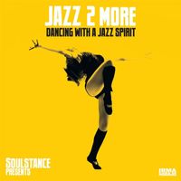 Soulstance and Jazz 2 More - Dancing With A Jazz Spirit