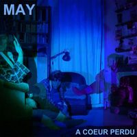MAY - A C​œ​ur Perdu