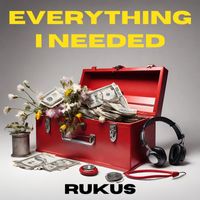 Rukus - EVERYTHING I NEEDED