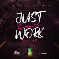 Shaneil Muir - Just Cant Work