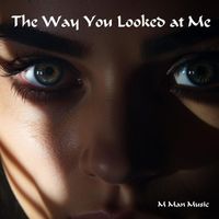 M Man Music - The Way You Looked at Me