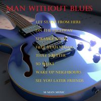 M Man Music - Man Without Blues